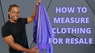 How To MEASURE CLOTHING For RESELLING On eBay Poshmark Mercari
