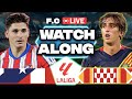 Atletico Madrid vs Girona LIVE Stream | LaLiga 24/25 Season | Watch Along &amp; Match Reaction ⚽