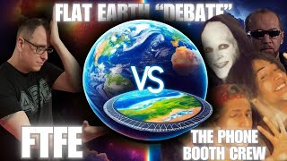 A Flat Earth "Debate" - FTFE VS The Phone Booth Podcast (1 V 4 DUMPSTER FIRE!)