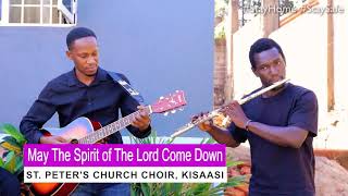 MAY THE SPIRIT OF THE LORD COME DOWN / St Peter's Church choir, Kisaasi.