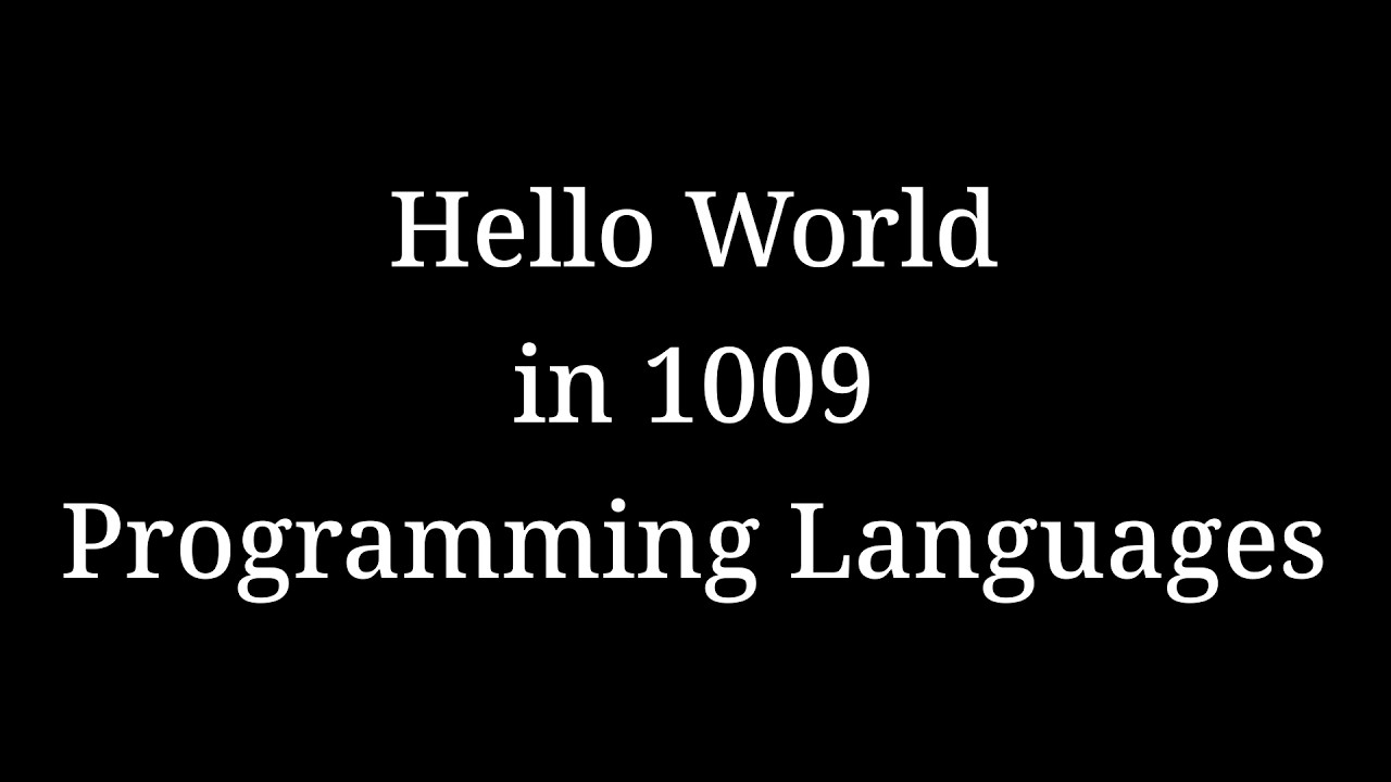 Hello World in 1009 Programming Languages - YouTube