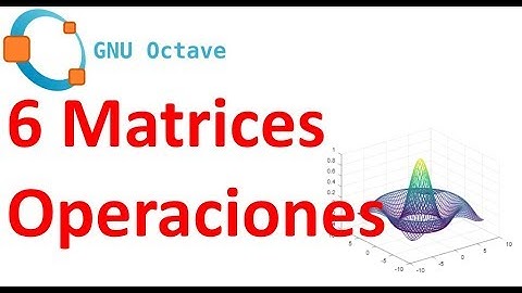 Matrices y operaciones I - 6 - Octave