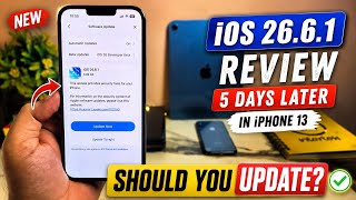 iOS 26.6.1 Review 5 Days Later in iPhone 13 | Should You Update