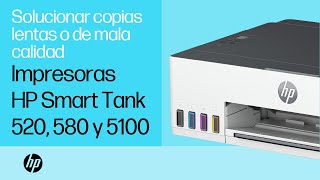 Solucionar copias lentas o de mala calidad | Impresoras HP Smart Tank 520, 580 y 5100 | HP Support