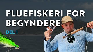 Bliv fluefisker - Fluefiskeri for begyndere - Del 1