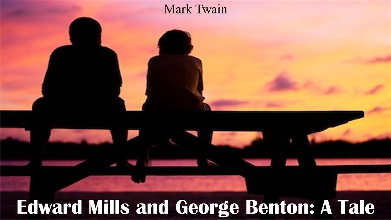 Image result for EDWARD MILLS AND GEORGE BENTON: A TALE  by   by Mark Twain