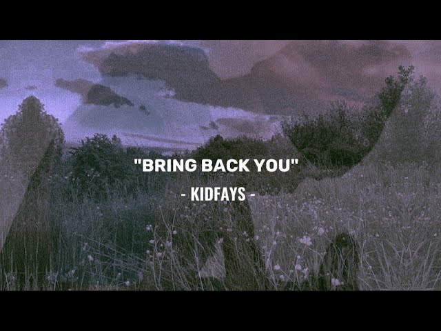 Watch Kidfays - Bring Back You (Official Lyrics Video) on YouTube Watch Kidfays - Bring Back You (Official Lyrics Video) on YouTube