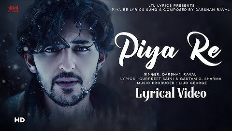 Piya Re Official Video | Darshan Raval | Gurpreet S. | Gautam S. Lijo George | New Song 2024...