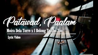 Moira Dela Torre x I Belong To The Zoo - Patawad Paalam (Lyric Video)