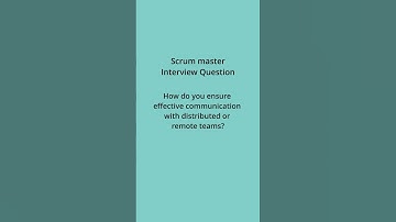 Scrum Master Interview Questions & Answers | Ensuring effective communication in remote scrum teams