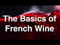 French wine basics- regions, grapes, wines