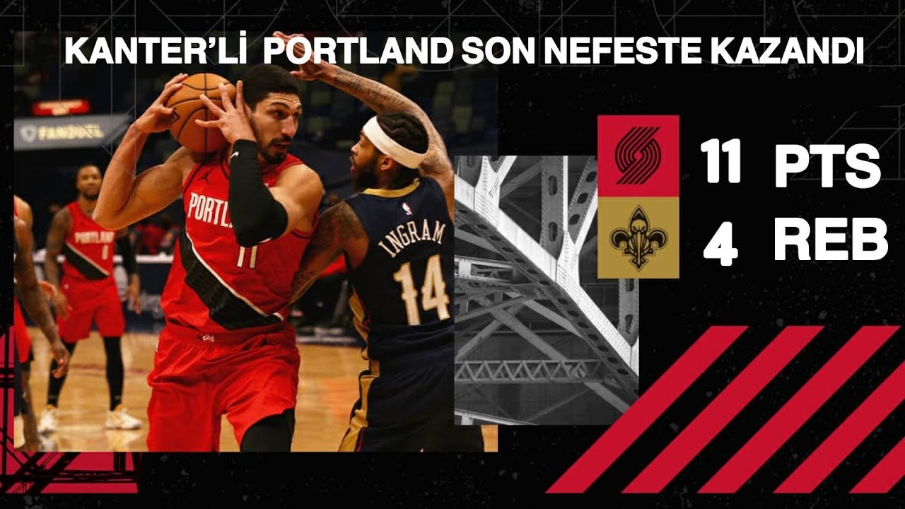 Enes'li Portland, Pelikanları yendi, Son anları nefes kesti, 11 sayı, 4 rib, 1 asist