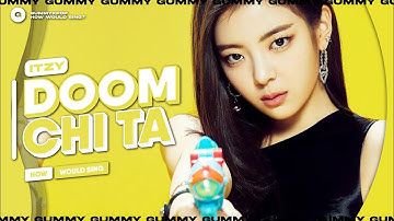 How Would Itzy Sing "Doomchita (SECRET NUMBER) Mega Collab