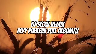 Download lagu DJ Slow Remix Ikyy Pahlevii Full Album Terbaru 2024🎧