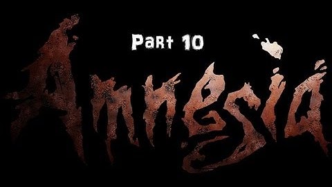 Amnesia The Dark Descent Part 10 Finally done collecting orb pieces!