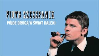 Piotr Szczepanik - Pójdę drogą w świat daleki [Official Audio] chords