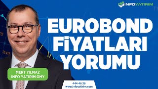 Mert Yılmaz'dan EUROBOND FİYATLARI Yorumu | İnfo Yatırım