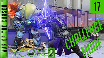 XCOM 2 War of the Chosen Challenge Mode - Episode 17 - Check It Before You Wreck It