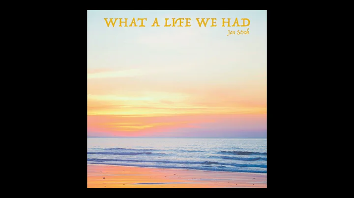 What a Life We Had - Jon Stroh