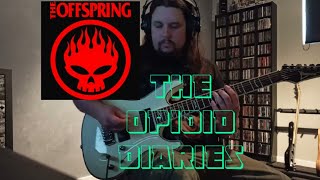 The Offspring - The Opioid Diaries (Guitar Cover)