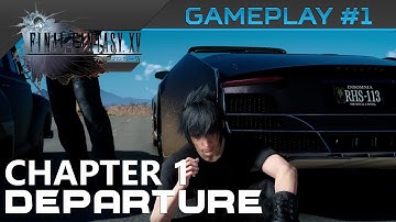 Final Fantasy XV Gameplay - Chapter 1 Departure (Part 1)