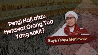 Pergi Haji Atau Merawat Orang Tua Yang Sakit Buya Yahya Menjawab Youtube