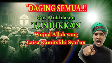 💥Gempar 💥 Gus Mukhlason Rosyid" Tunjukkan Wujud Allah Yang Laisya Kamislihi Syai’un" 