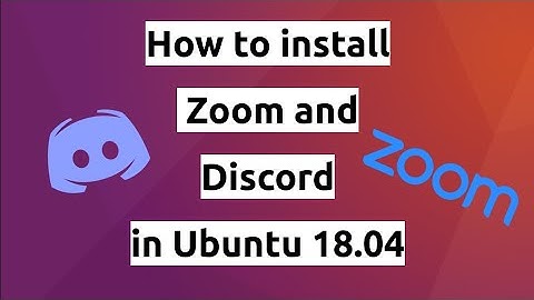 How to install zoom and discord in Ubuntu 18.04