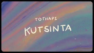 TOTHAPI 'Kutsinta' Official Lyric Video