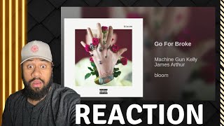 Machine Gun Kelly - Go for Broke Ft. James Arthur | REACTION "Bloom" Album