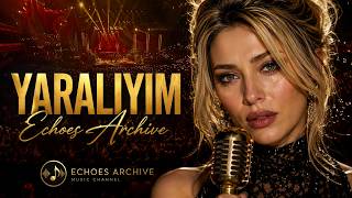 Yaraliyim Echoes Archive 