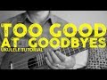 Sam Smith - Too Good At Goodbyes - Ukulele Tutorial - Chords - How To Play