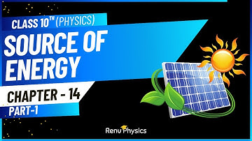 Chapter 14 - Source of Energy (Part 1) | Class 10th NCERT | Science #cbseboard