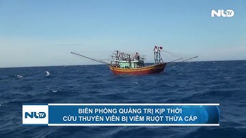 Biên phòng Quảng Trị kịp thời cứu thuyền viên bị viêm ruột thừa cấp | NLĐTV