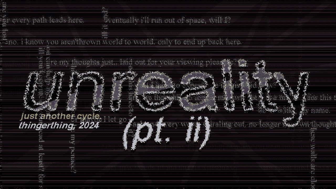 Unreality (pt. ii)