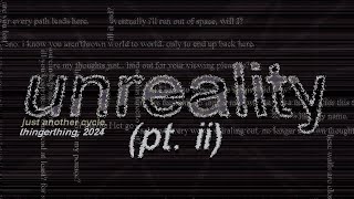 Unreality (pt. ii)