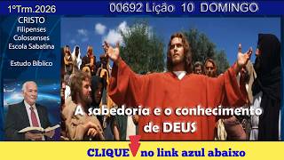 #00692 FILIPENSES Lição 10 domingo A SABEDORIA E O CONHECIMENTO DE DEUS