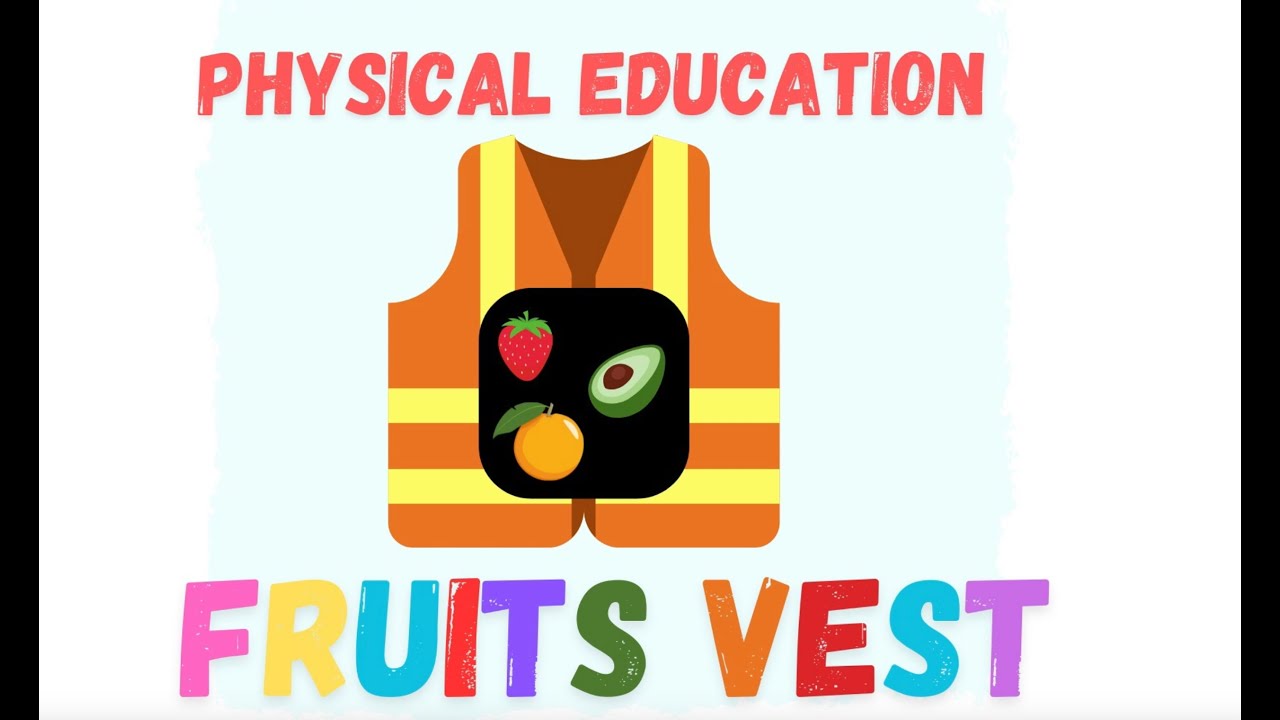 Physical Education: Fruits Vest