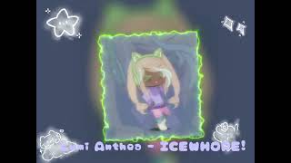 ICEWHORE! [by Lumi Athena] (edit audio test + first time i guess-)