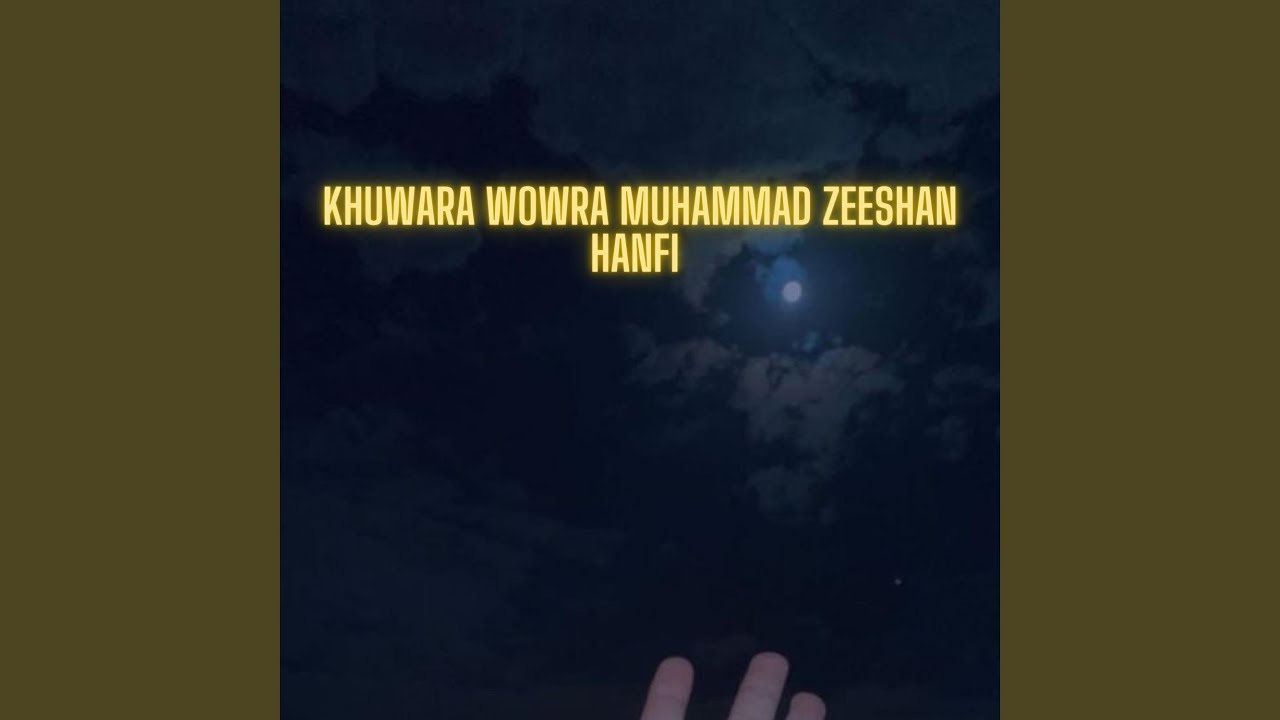 Khuwara Wowra Muhammad ZeesHan Hanfi