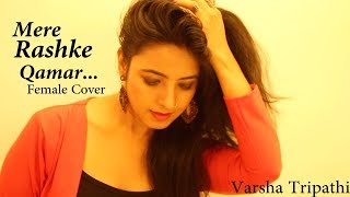 "Mere Rashke Qamar" | Female Cover | Baadshaho | Varsha Tripathi chords