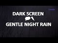 DARK SCREEN WITH GENTLE NIGHT RAIN FOR SLEEPING - 7 HOURS