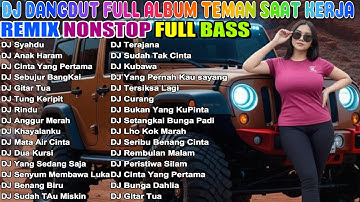 DJ DANGDUT FULL BASS NONSTOP 🔥DJ ENAK NEMANI SAAT SANTAI DJ TERBARU 2025 🚀REMIX NONSTOP FULL BASS