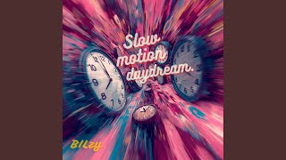 Slow motion daydream