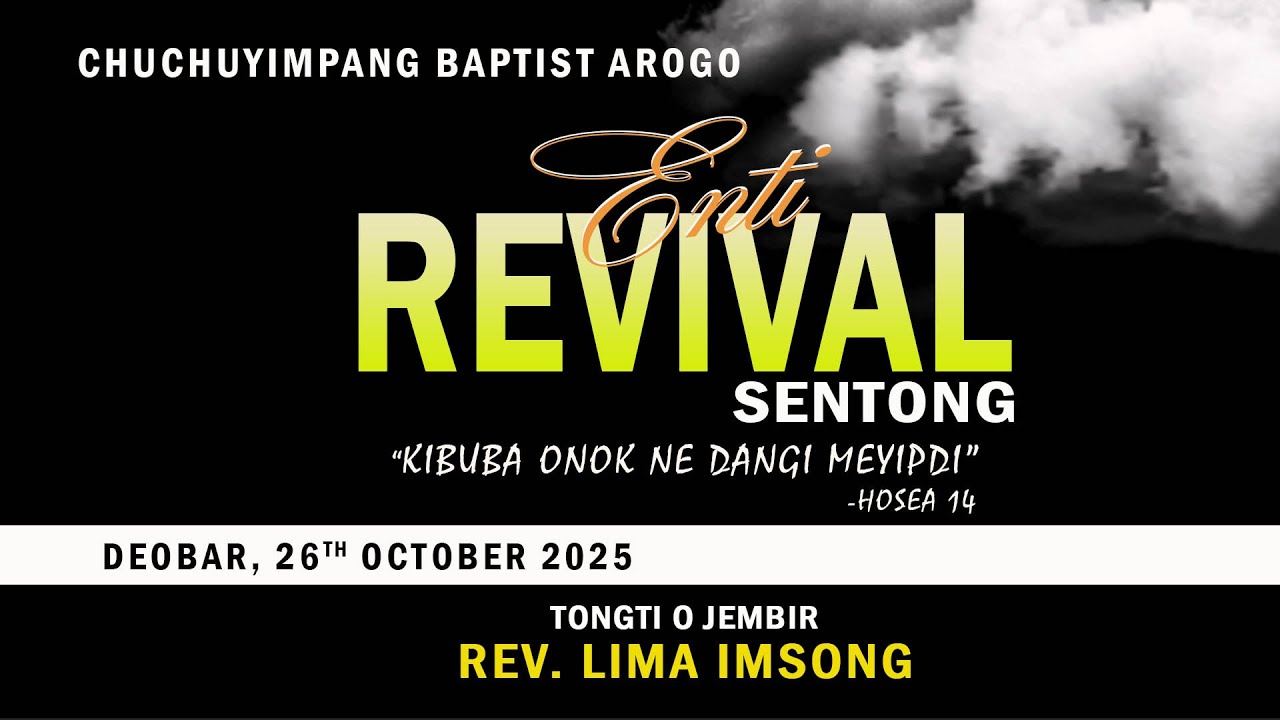 CHUCHUYIMPANG BAPTIST AROGO ENTI REVIVAL(21-26 OCT. 2025) - REV. LIMA IMSONG