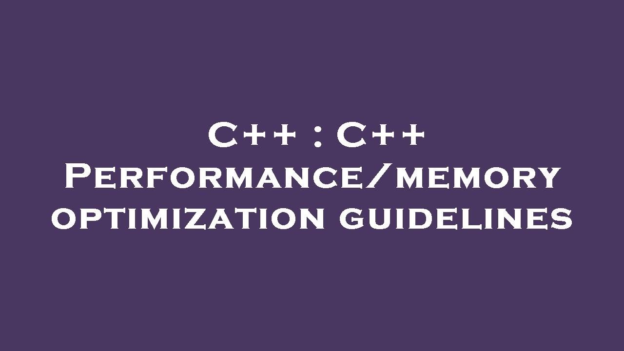 C++ : C++ Performance/memory optimization guidelines - YouTube