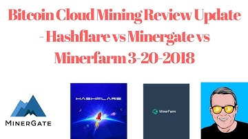 Bitcoin Cloud Mining Review Update   Hashflare vs Minergate vs Minerfarm 3-20-2018