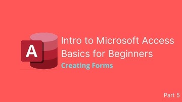Introduction to Microsoft Access 2019 - Creating Forms