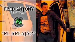 EL RELAJAO - FRED ANTONY   ((VIDEO OFICIAL))