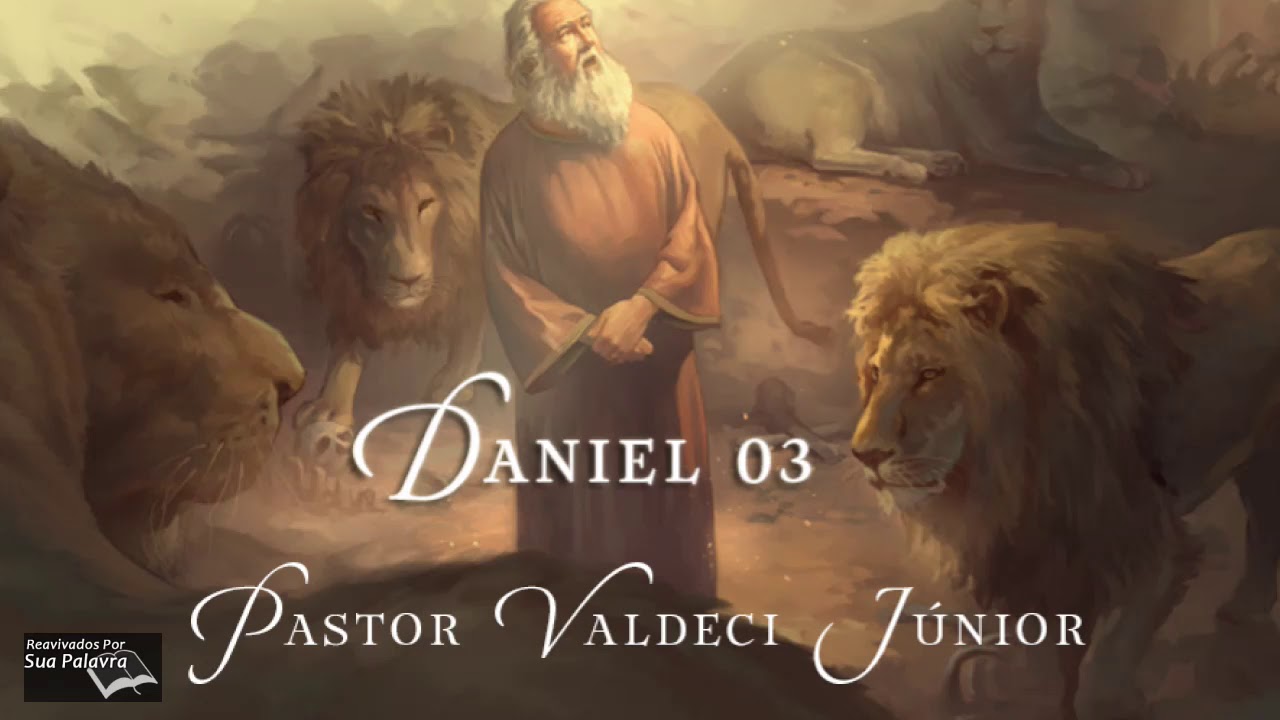 Daniel 03 -  Reavivadospsp - Pastor Valdeci Júnior